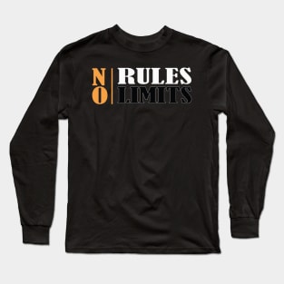 no rules no limits Long Sleeve T-Shirt